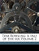 Tom Bowling: A Tale of the Sea Volume 2 by Frederick Chamier
