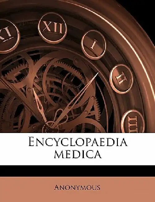 Encyclopaedia Medica; Volume 11 by Anonymous