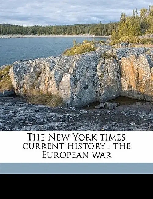The New York Times Current History: The European war; Volume 16 by Anonymous