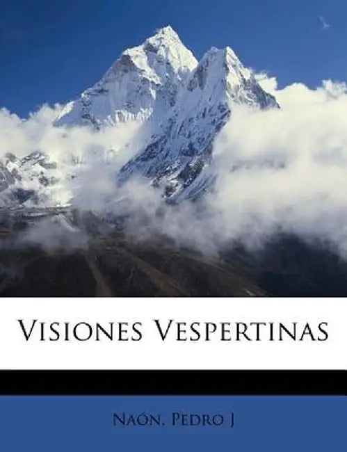 Visiones Vespertinas by Naon Pedro J