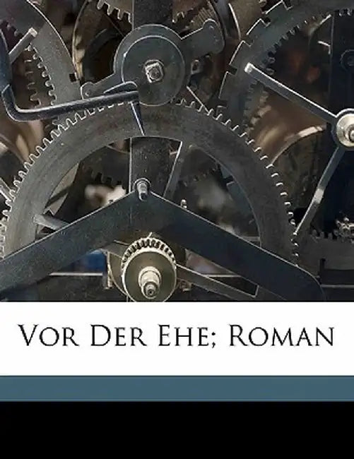 VOR Der Ehe; Roman by Ida Boy-Ed