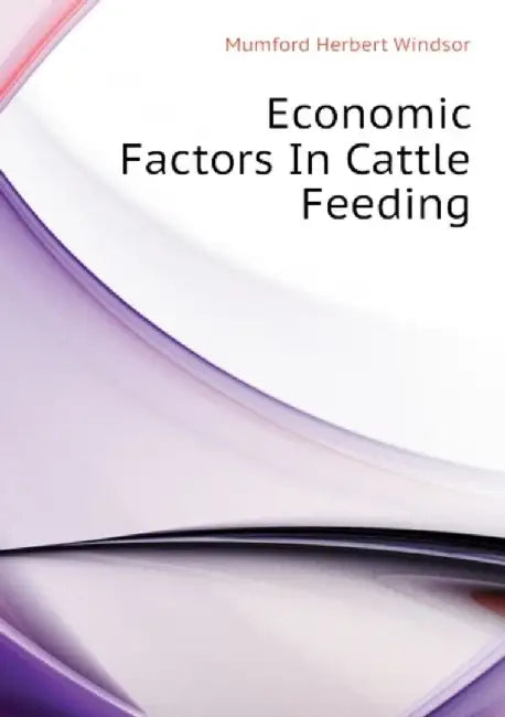 Economic Factors in Cattle Feeding by Mumford, Herbert Windsor 1871