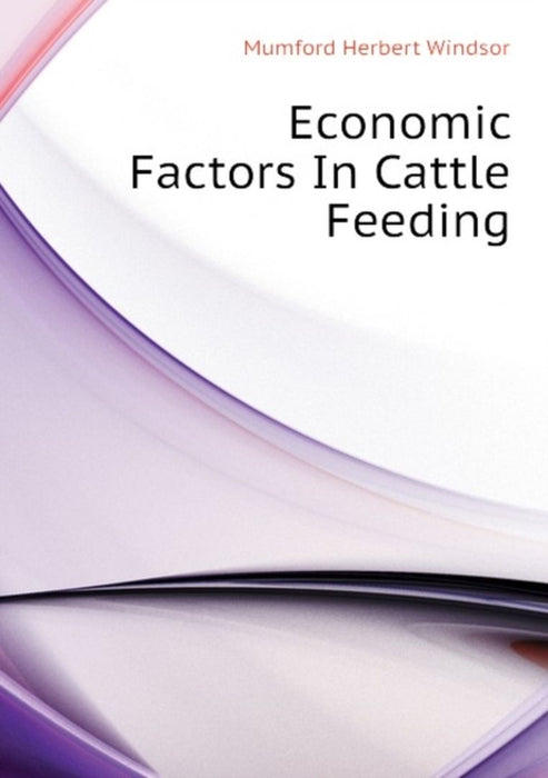 Economic Factors in Cattle Feeding by Mumford, Herbert Windsor 1871