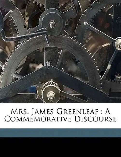 Mrs. James Greenleaf: A Commemorative Discourse by Edward Abbott