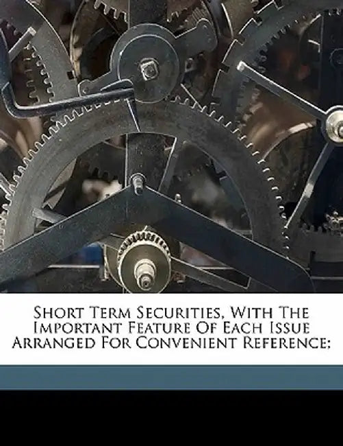Short Term Securities, with the Important Feature of Each Issue Arranged for Convenient Reference; by Guaranty Trust Company of New York Bond