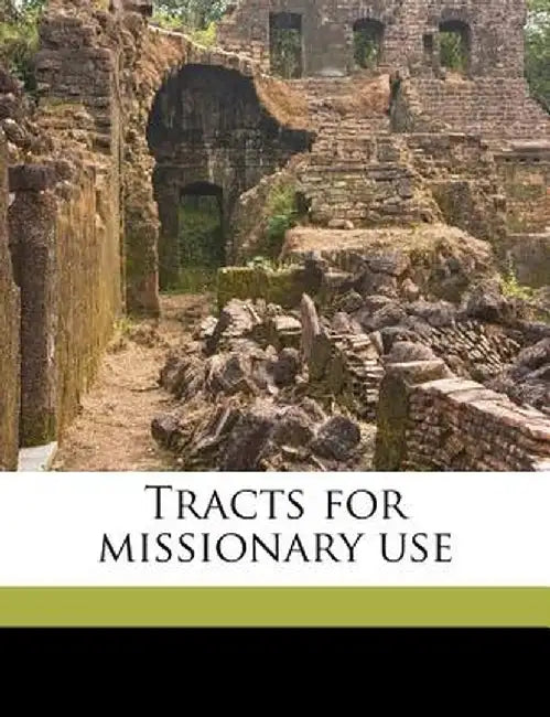 Tracts for Missionary Us, Volume 4 by Protestant Episcopal Tract Society