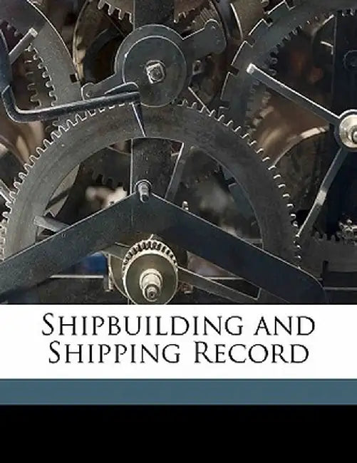Shipbuilding and Shipping Record by Anonymous