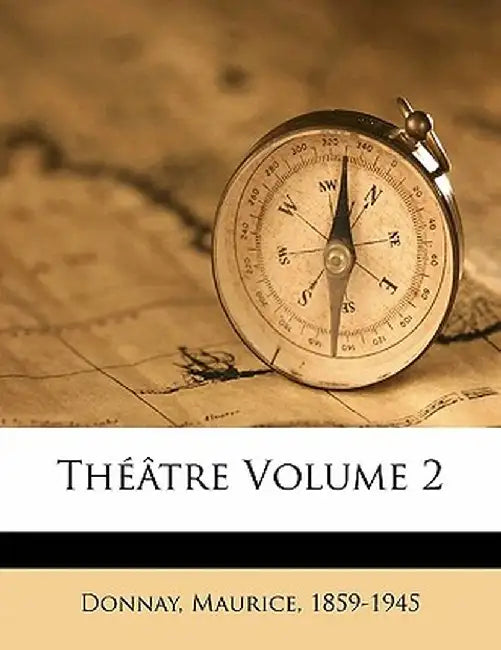 Theatre Volume 2 by Maurice Donnay