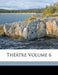 Th Tre Volume 6 by Bourg Pierre