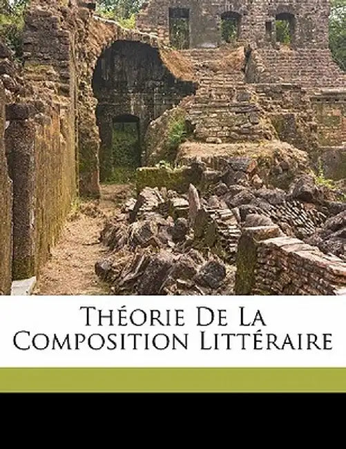 Th Orie de La Composition Litt Raire by Vincent C. L'Abbe