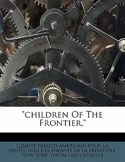 Children of the Frontier, by Comit Franco-Am Ricain Pour La Protec
