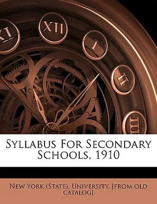 Syllabus for Secondary Schools, 1910 by New York (State) University [From Old