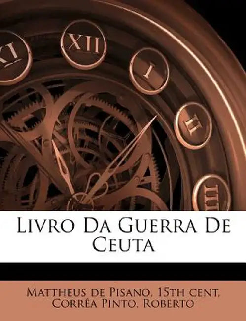 Livro Da Guerra de Ceuta by Correa Pinto Roberto
