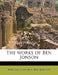 The works of Ben Jonson Volume 2 by William Gifford, Ben Jonson