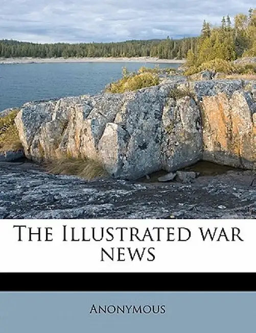The Illustrated War News by Anonymous