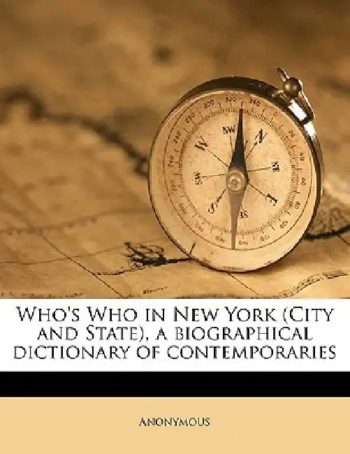 Who's Who in New York (City and State), a Biographical Dictionary of Contemporaries by Anonymous