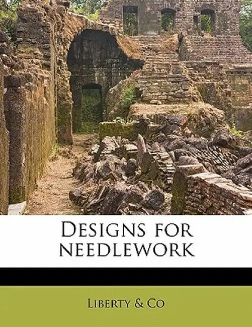 Designs for Needlework by Liberty &. Co