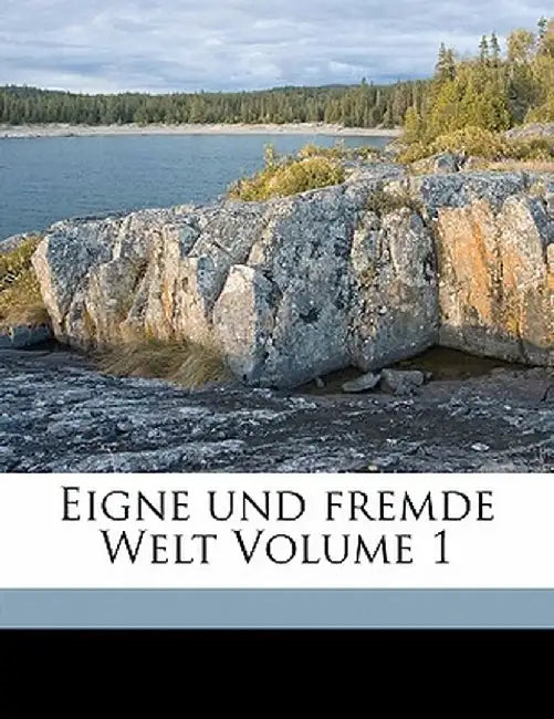 Eigne Und Fremde Welt, I by F. W. Hacklander