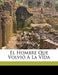El Hombre Que Volvio a la Vida by Jose Leon 1875-1964 Pagano