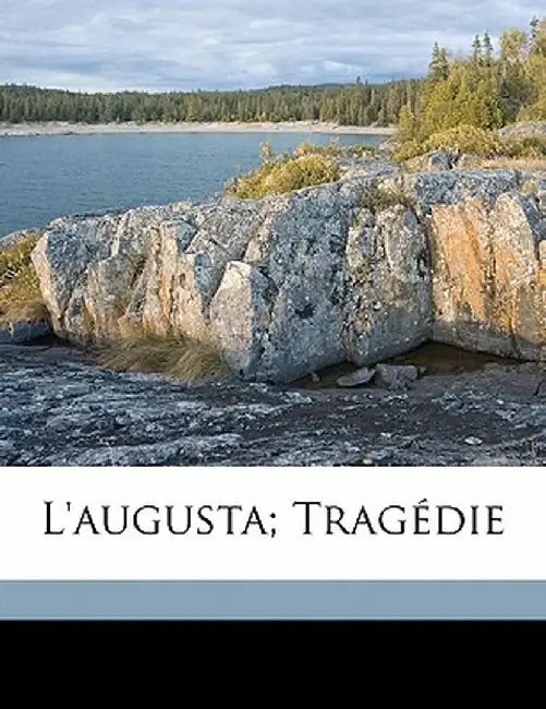 L'Augusta; Trag Die by Rene Fauchois