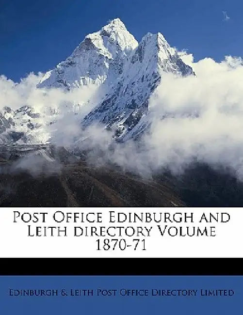 Post Office Edinburgh and Leith Directory Volume 1870-71 by Edinburgh &. Leith Post Office Directory