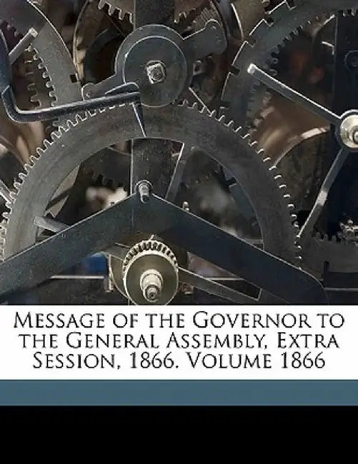 Message of the Governor to the General Assembly, Extra Session, 1866. Volume 1866 by Swann Thomas 1805-1883