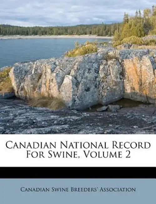 Canadian National Record for Swine, Volume 2 by Canadian Swine Breeders' Association