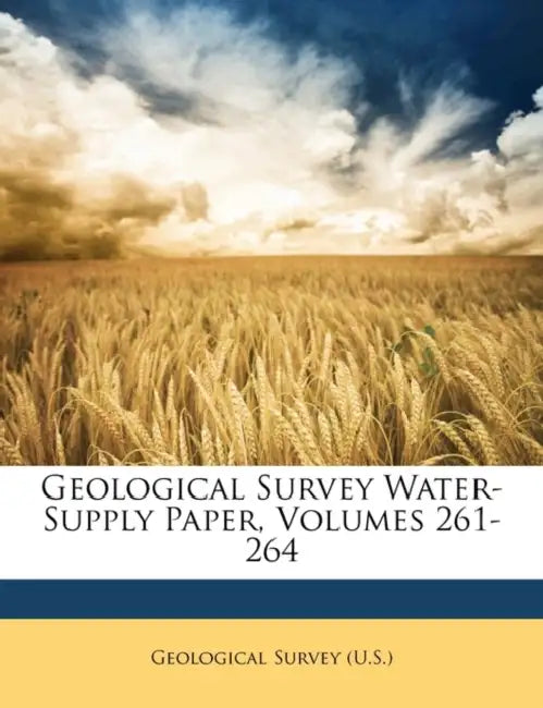 Geological Survey Water-Supply Paper, Volumes 261-264 by Geological Survey (U S )