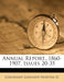 Annual Report...1860-1907, Issues 20-35 by Cincinnati Longview Hospital