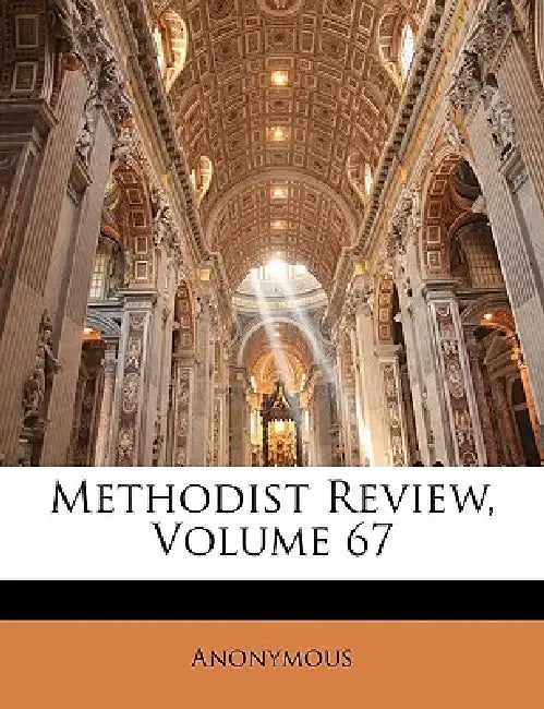 Methodist Review; Volume 67 by Anonymous