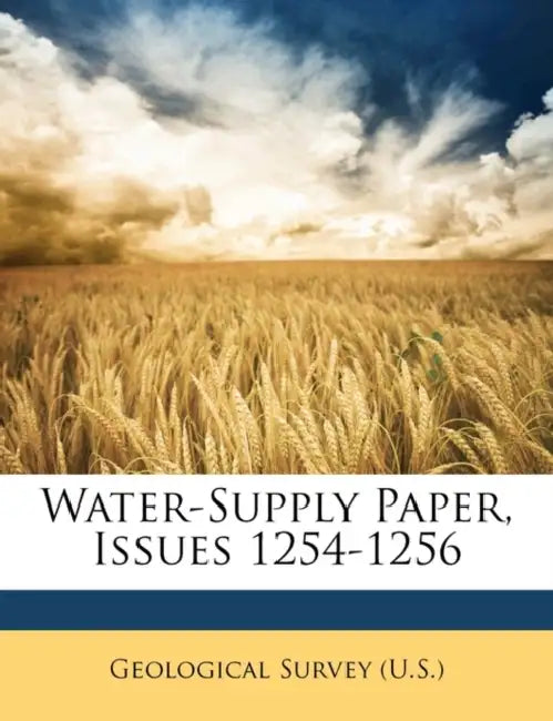 Water-Supply Paper, Issues 1254-1256 by Geological Survey (U S )