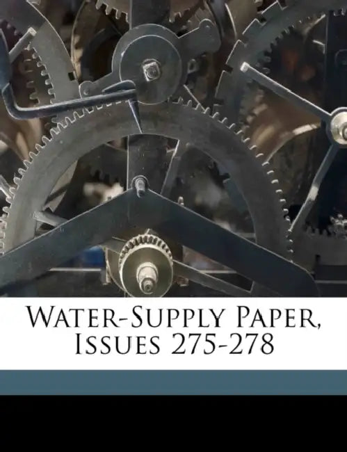 Water-Supply Paper, Issues 275-278 by Geological Survey (U S )