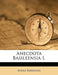 Anecdota Basileensia I. by Adolf Kiessling