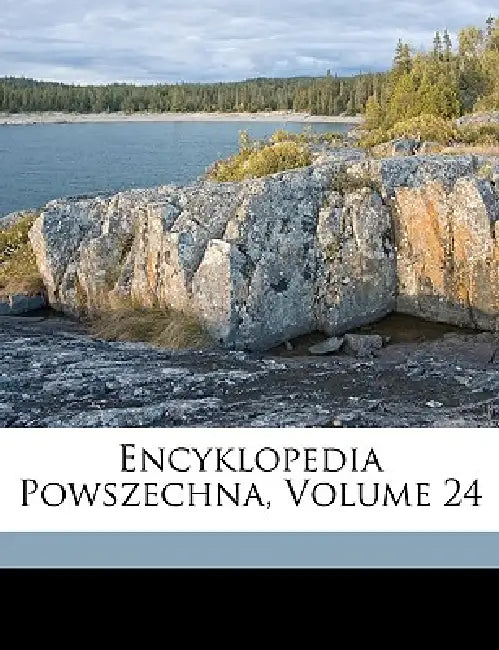 Encyklopedia Powszechna; Volume 24 by Anonymous