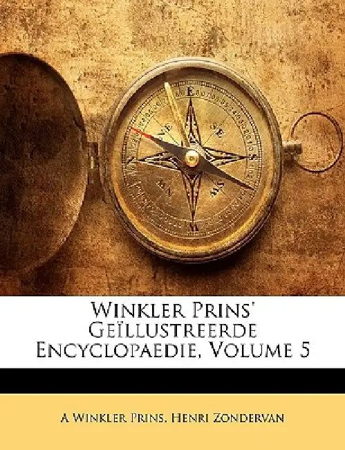 Winkler Prins' Geïllustreerde Encyclopaedie; Volume 5 by A. Winkler Prins, Henri Zondervan