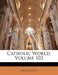 Catholic World; Volume 102 by Anonymous
