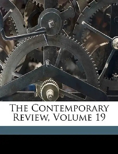 The Contemporary Review; Volume 19 by Anonymous