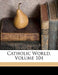 Catholic World; Volume 104 by Anonymous
