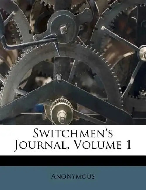 Switchmen's Journal; Volume 1 by Anonymous