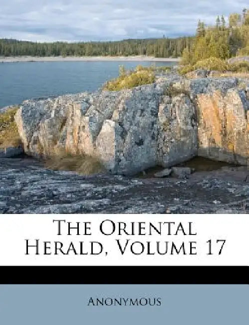 The Oriental Herald; Volume 17 by Anonymous, Anonymous