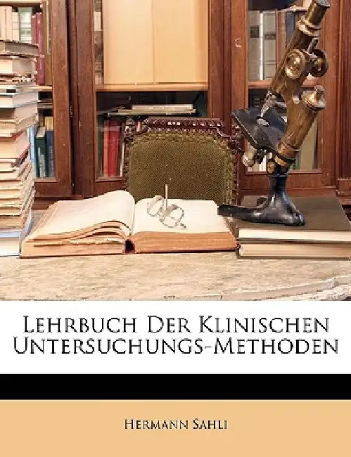 Lehrbuch Der Klinischen Untersuchungs-Methoden by Hermann Sahli