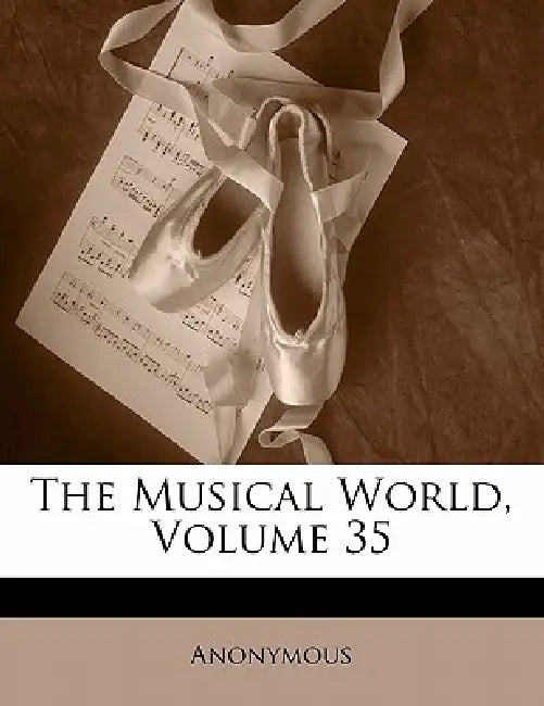 The Musical World; Volume 35 by Anonymous