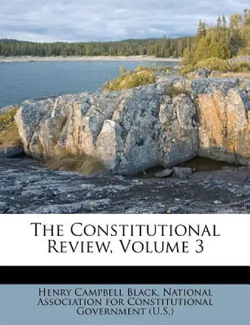 The Constitutional Review, Volume 3 by Henry Campbell Black
