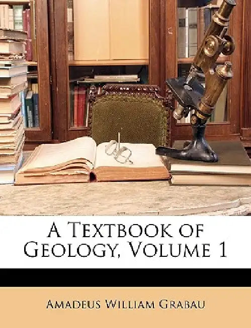A Textbook of Geology; Volume 1 by Amadeus William Grabau
