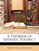 A Textbook of Geology; Volume 1 by Amadeus William Grabau