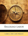 Railroad Labor by Carroll Davidson Wright