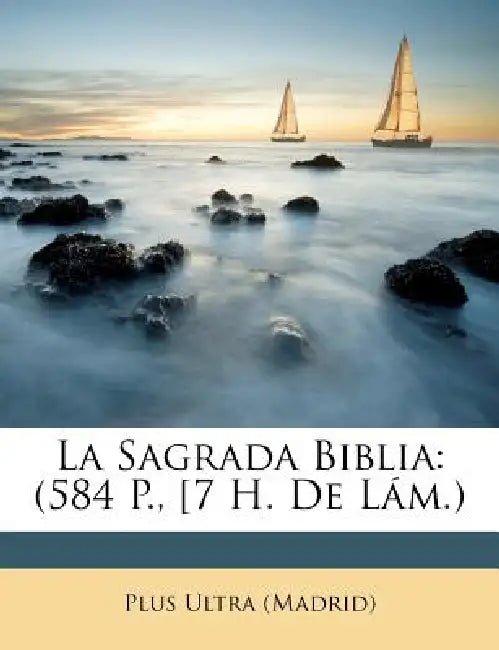 La Sagrada Biblia: (584 P., [7 H. De Lám.) by Plus Ultra (Madrid)