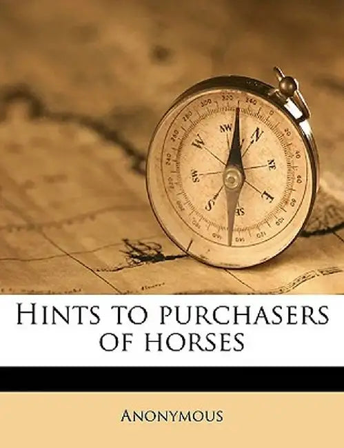 Hints to Purchasers of Horses by Anonymous