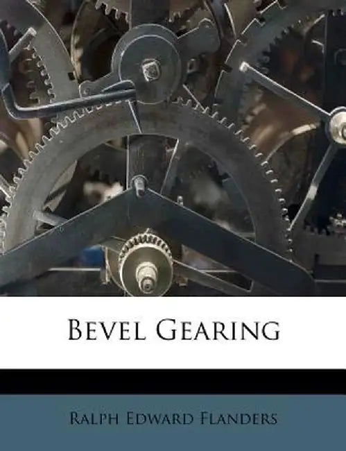 Bevel Gearing by Ralph Edward Flanders