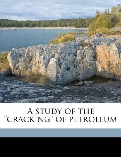 A Study of the Cracking of Petroleum by Frank William Hook